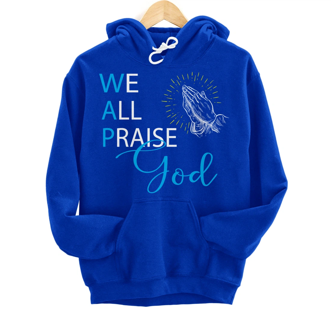 WAP We All Praise God Religious Praying Hands Pullover Hoodie