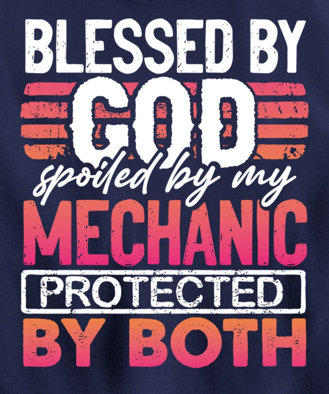 Blessed by God Spoiled by My Mechanic Protected by Both Wife Pullover Hoodie