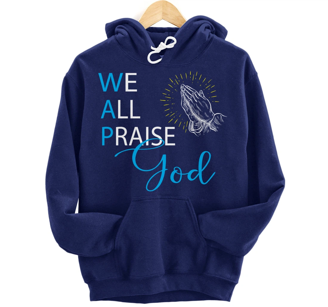 WAP We All Praise God Religious Praying Hands Pullover Hoodie