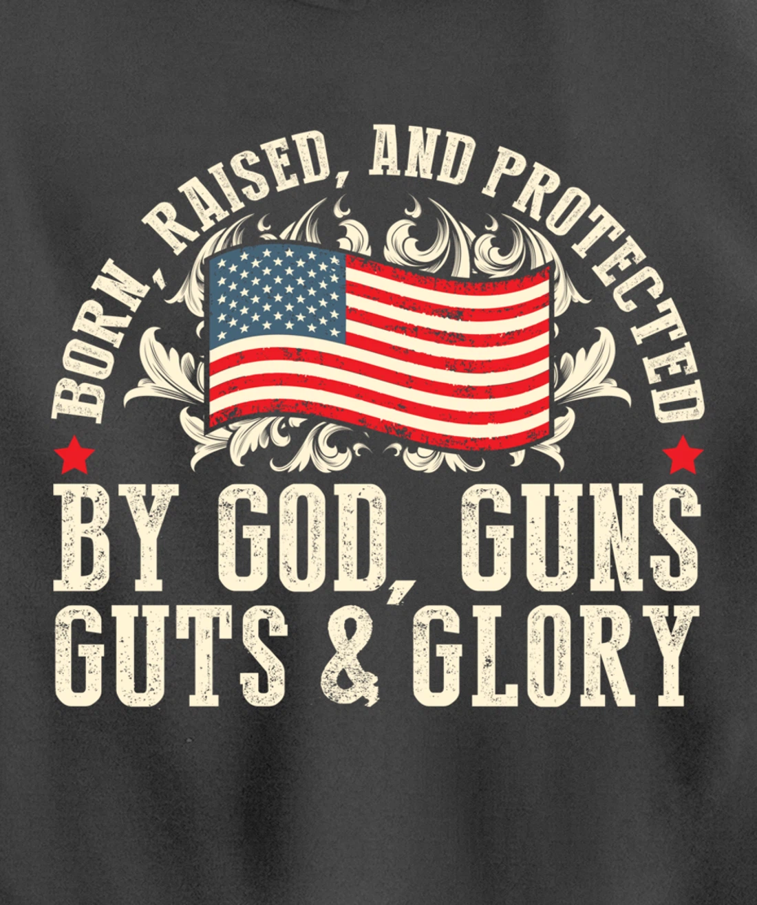 Born Raised And Protected By God Guns Guts & Glory Pullover Hoodie