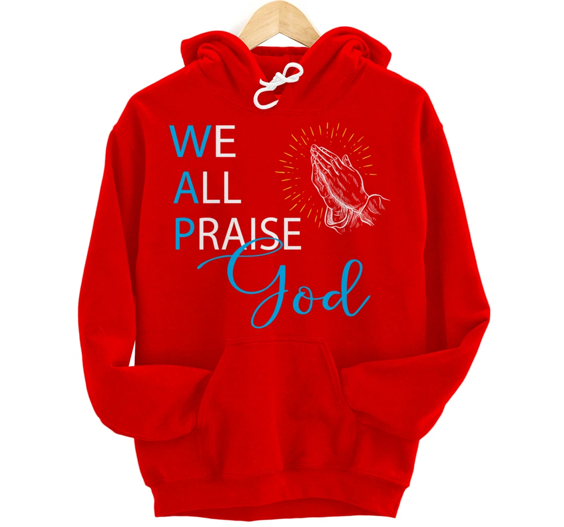 WAP We All Praise God Religious Praying Hands Pullover Hoodie