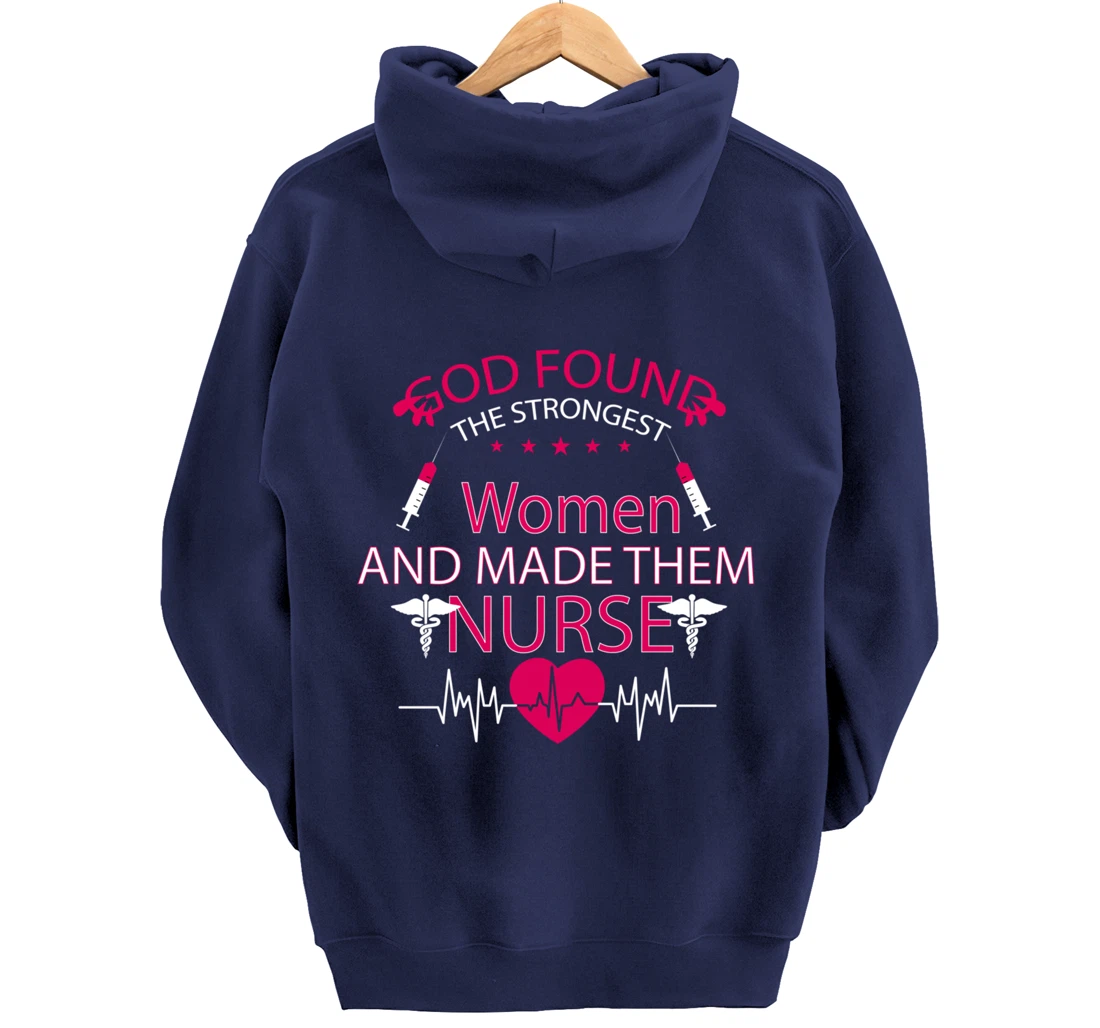 God found the strongest women and made them nurse tee Pullover Hoodie