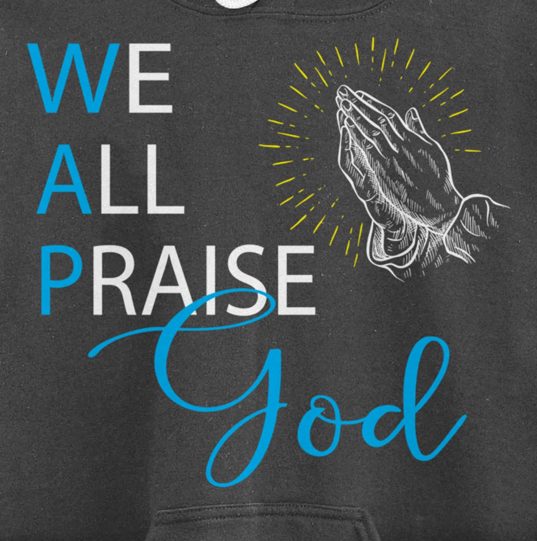 WAP We All Praise God Religious Praying Hands Pullover Hoodie