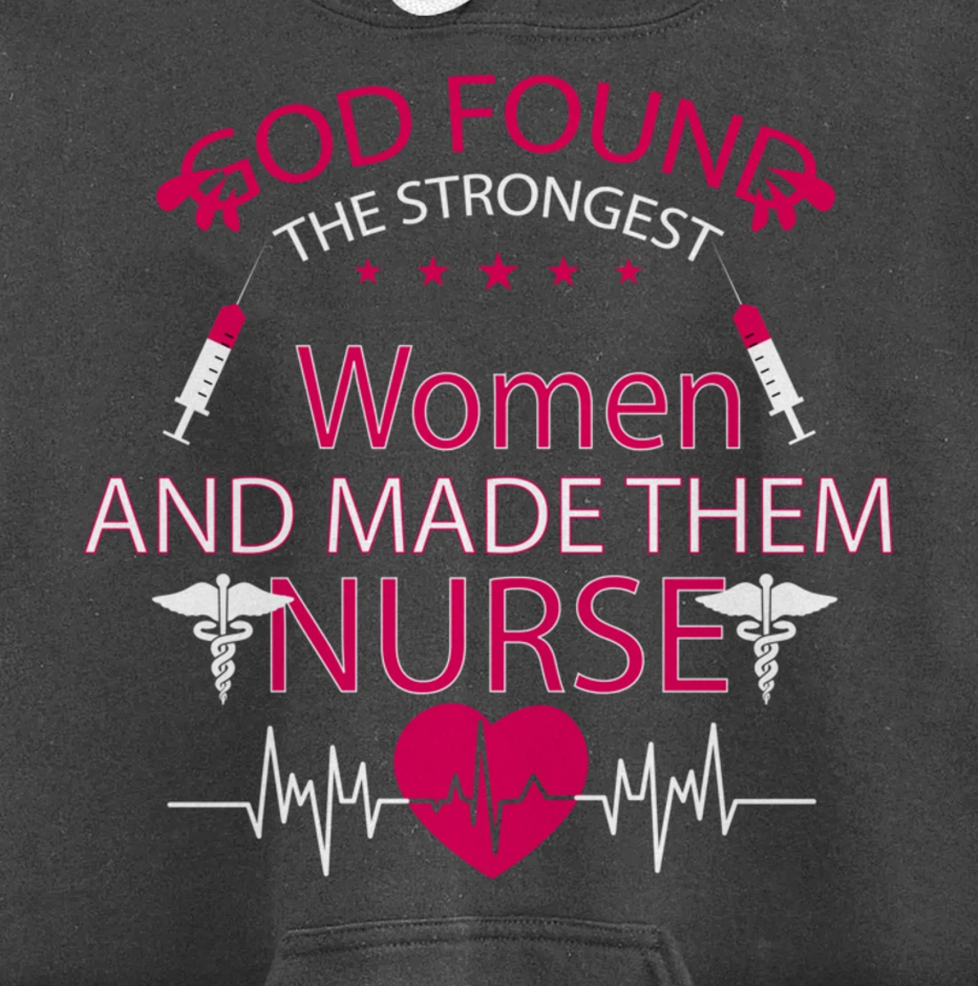 God found the strongest women and made them nurse tee Pullover Hoodie