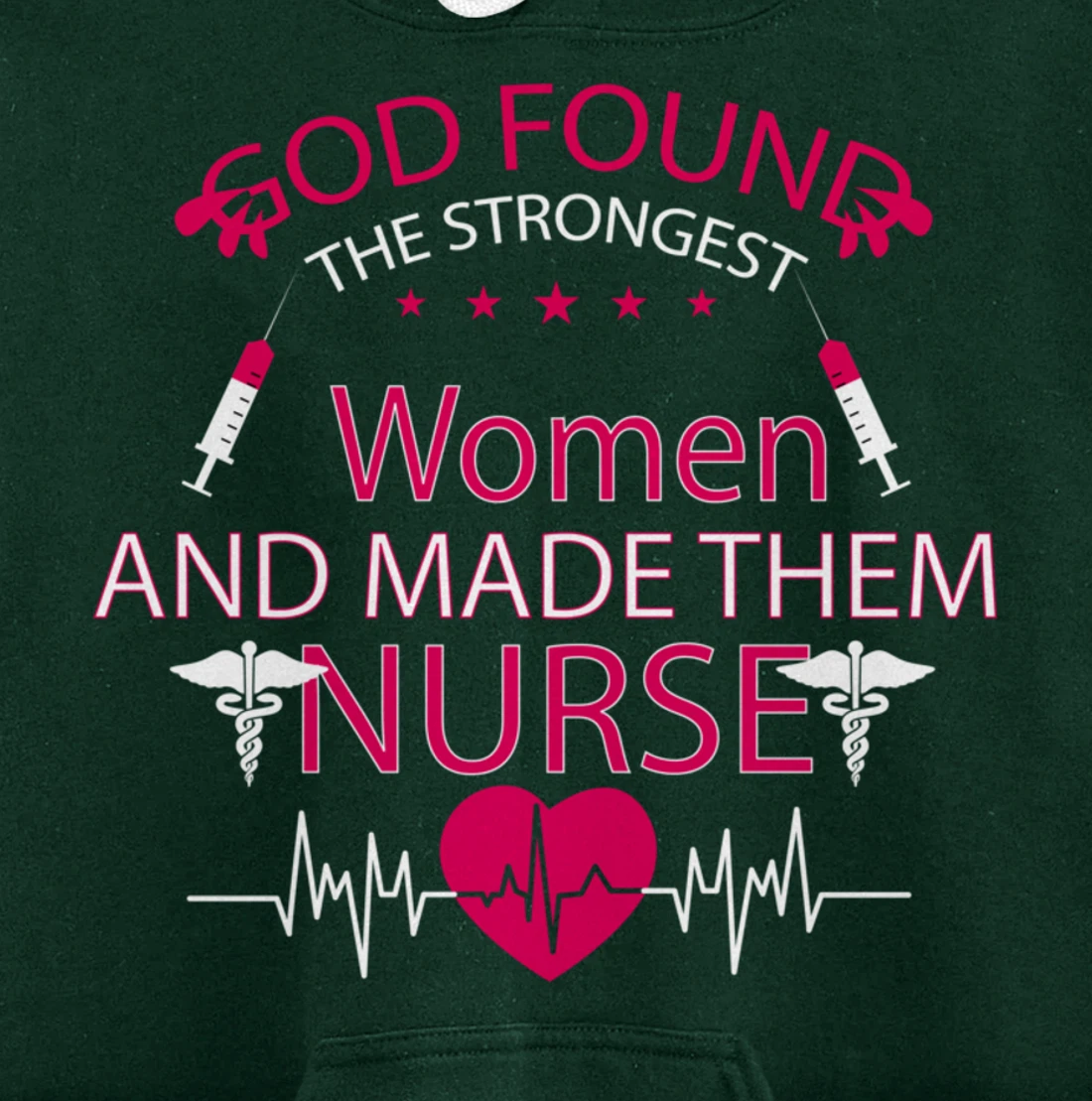 God found the strongest women and made them nurse tee Pullover Hoodie