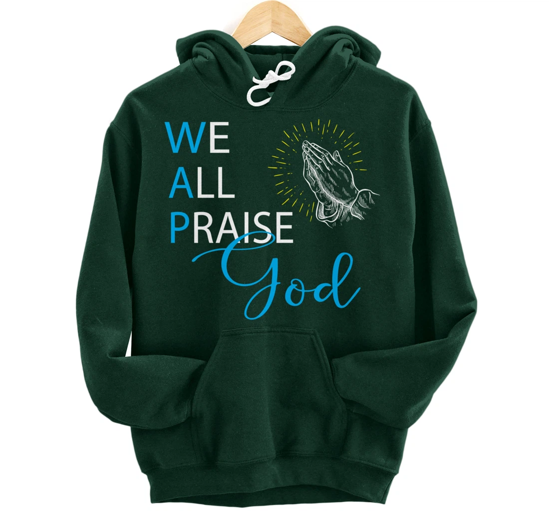 WAP We All Praise God Religious Praying Hands Pullover Hoodie