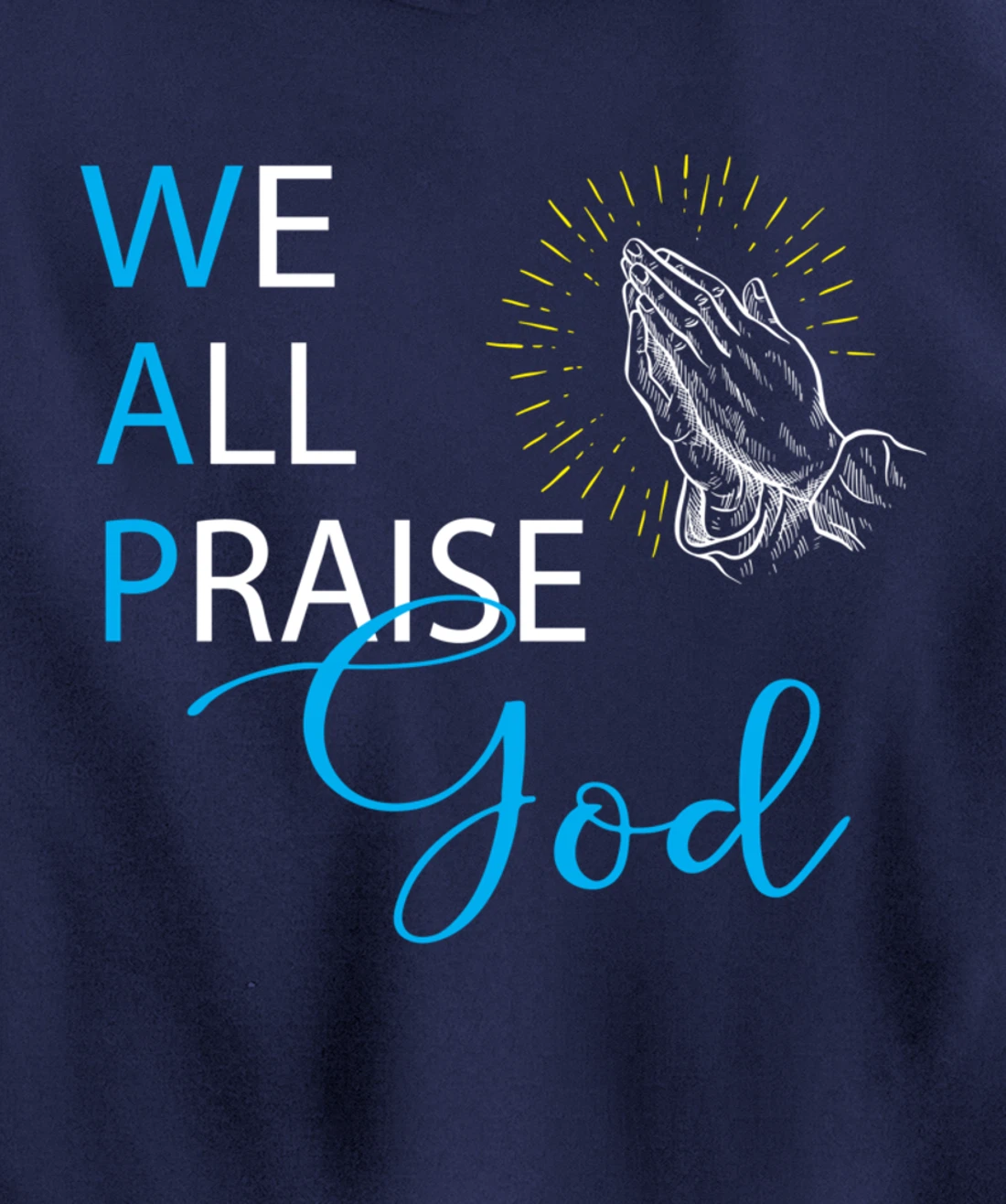 WAP We All Praise God Religious Praying Hands Pullover Hoodie