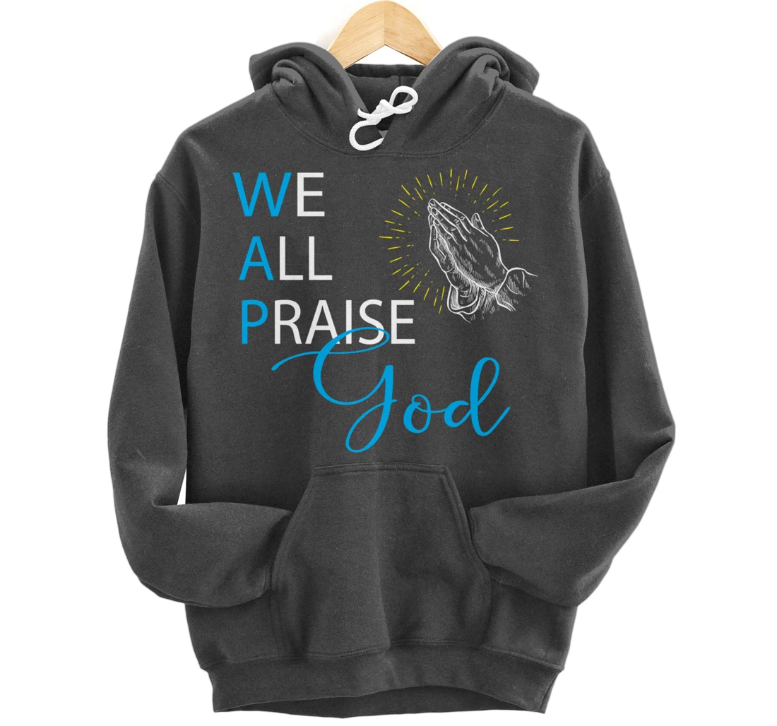 WAP We All Praise God Religious Praying Hands Pullover Hoodie