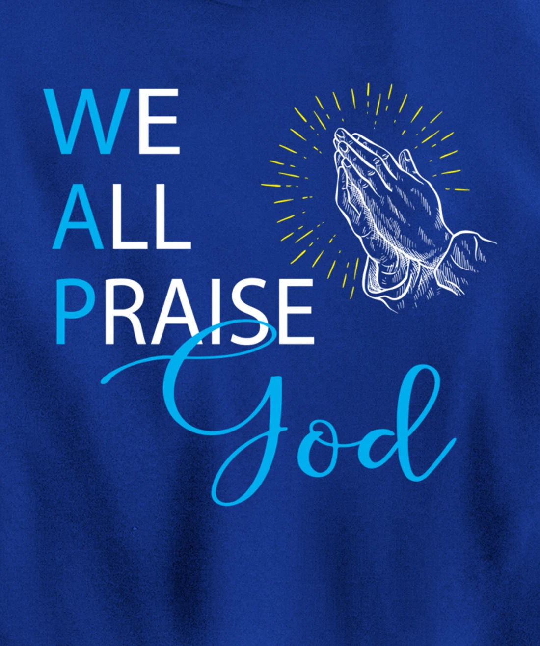 WAP We All Praise God Religious Praying Hands Pullover Hoodie