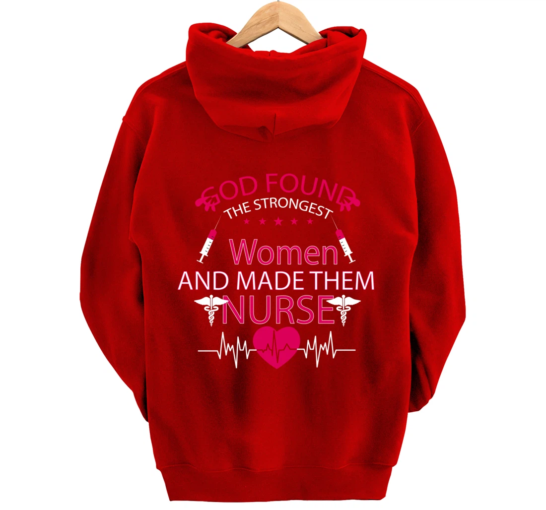 God found the strongest women and made them nurse tee Pullover Hoodie