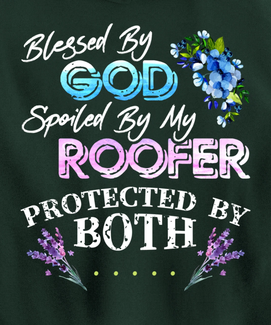 Blessed By God Spoiled By My Roofer - Funny Quote Pun Pullover Hoodie