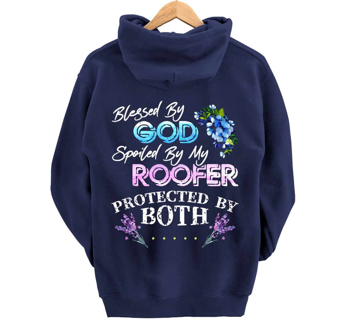 Blessed By God Spoiled By My Roofer - Funny Quote Pun Pullover Hoodie
