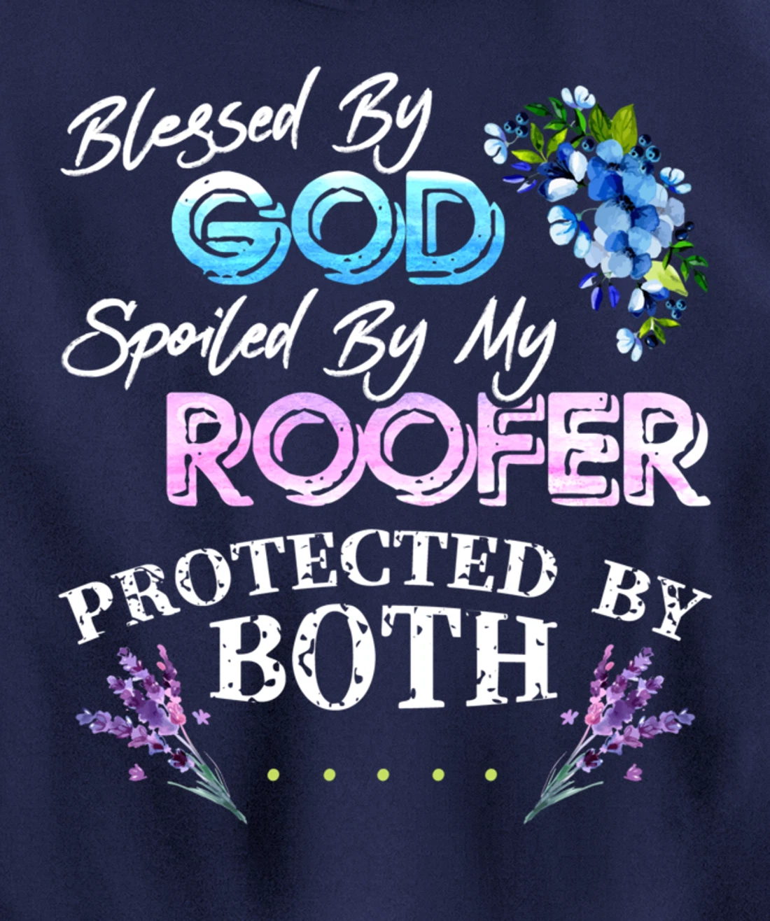Blessed By God Spoiled By My Roofer - Funny Quote Pun Pullover Hoodie