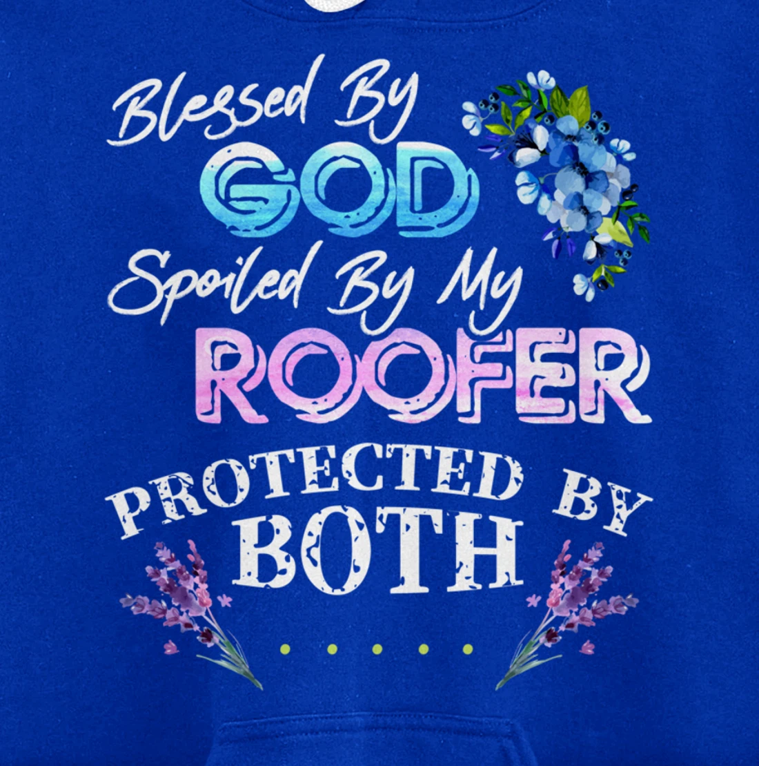 Blessed By God Spoiled By My Roofer - Funny Quote Pun Pullover Hoodie