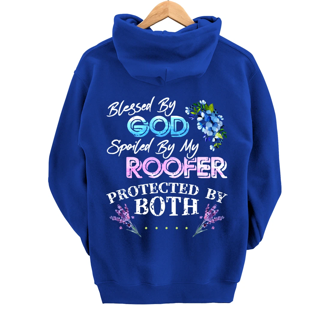 Blessed By God Spoiled By My Roofer - Funny Quote Pun Pullover Hoodie