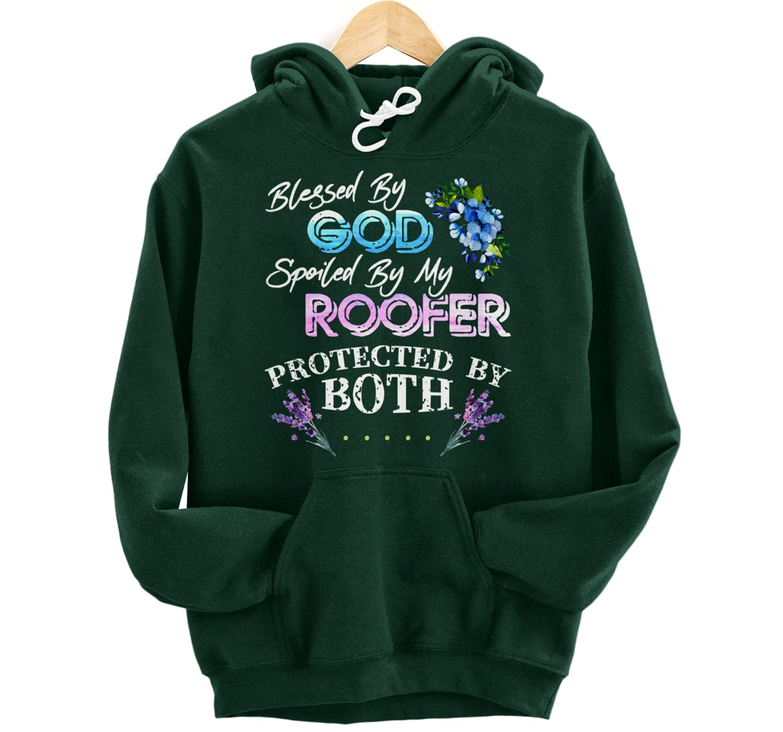Blessed By God Spoiled By My Roofer - Funny Quote Pun Pullover Hoodie