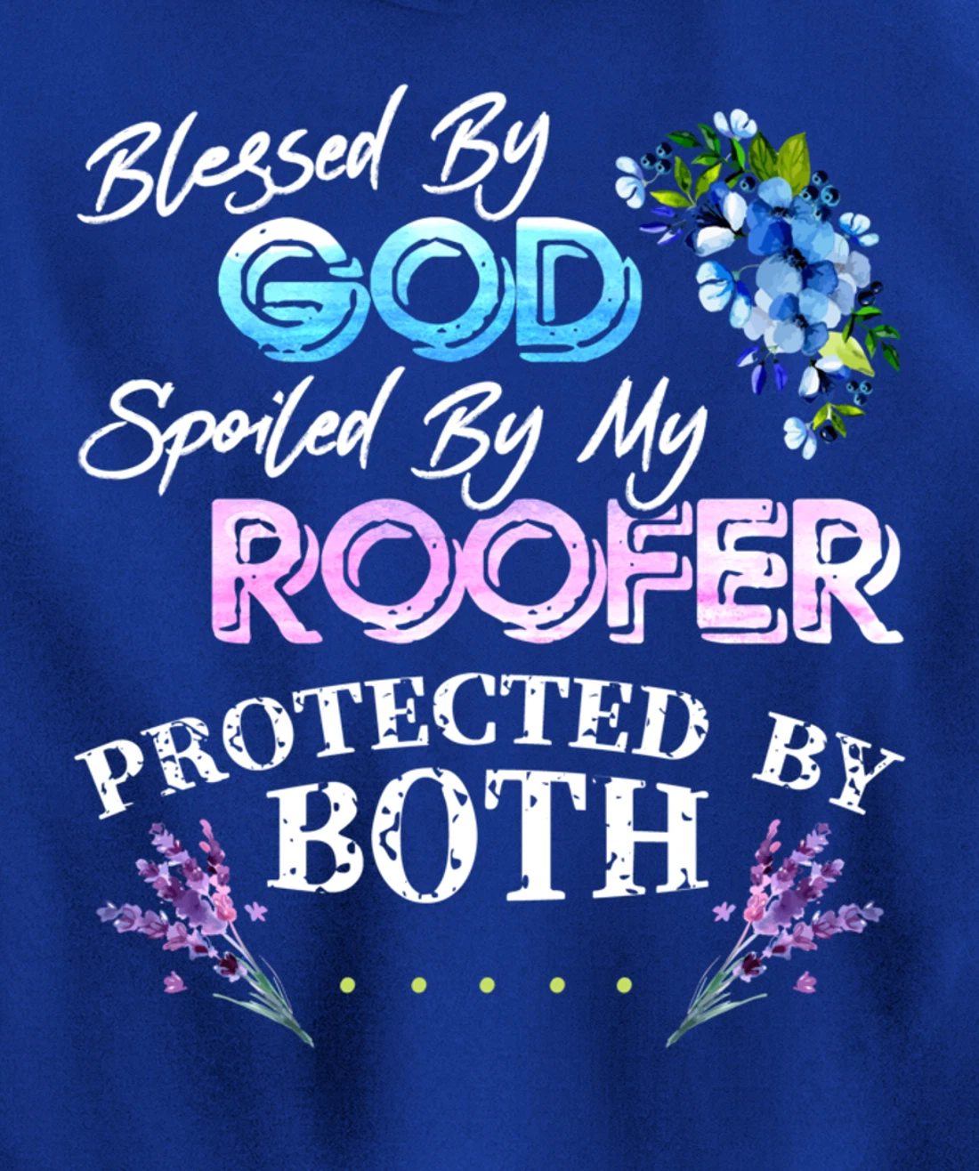 Blessed By God Spoiled By My Roofer - Funny Quote Pun Pullover Hoodie