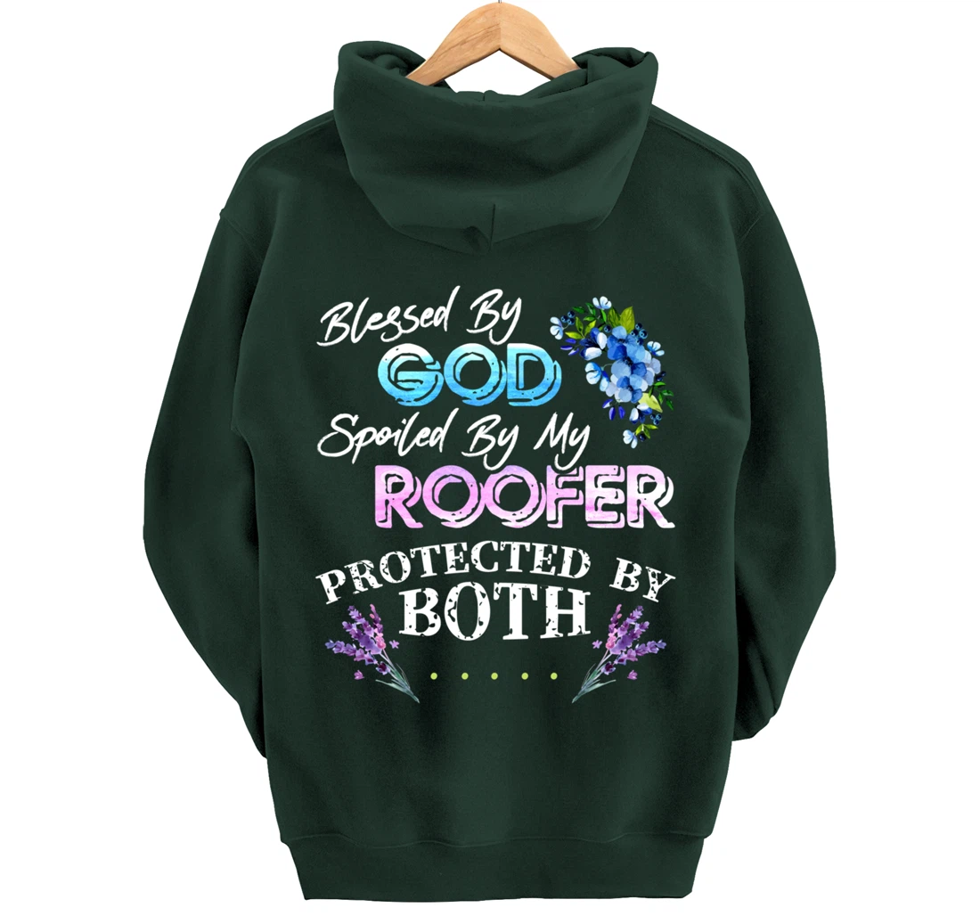 Blessed By God Spoiled By My Roofer - Funny Quote Pun Pullover Hoodie