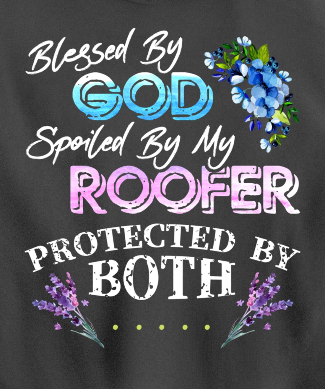 Blessed By God Spoiled By My Roofer - Funny Quote Pun Pullover Hoodie
