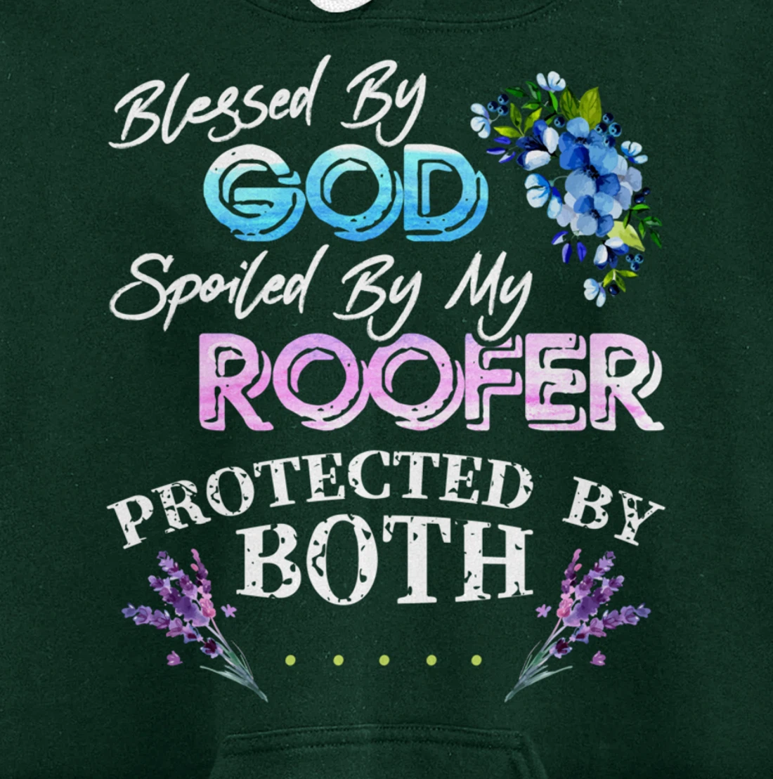 Blessed By God Spoiled By My Roofer - Funny Quote Pun Pullover Hoodie