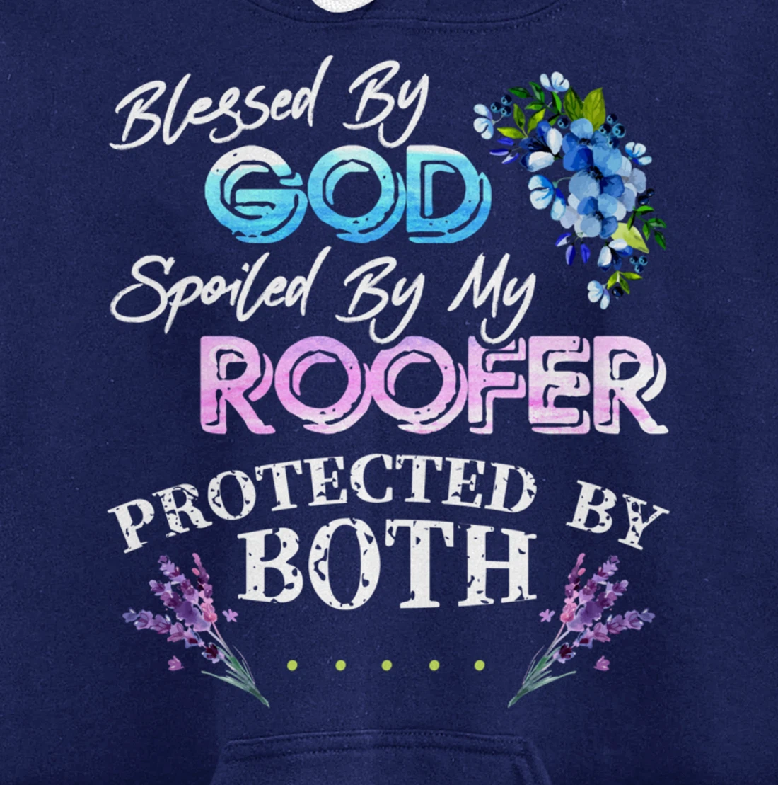 Blessed By God Spoiled By My Roofer - Funny Quote Pun Pullover Hoodie