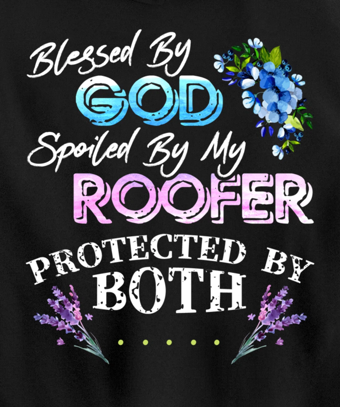 Blessed By God Spoiled By My Roofer - Funny Quote Pun Pullover Hoodie