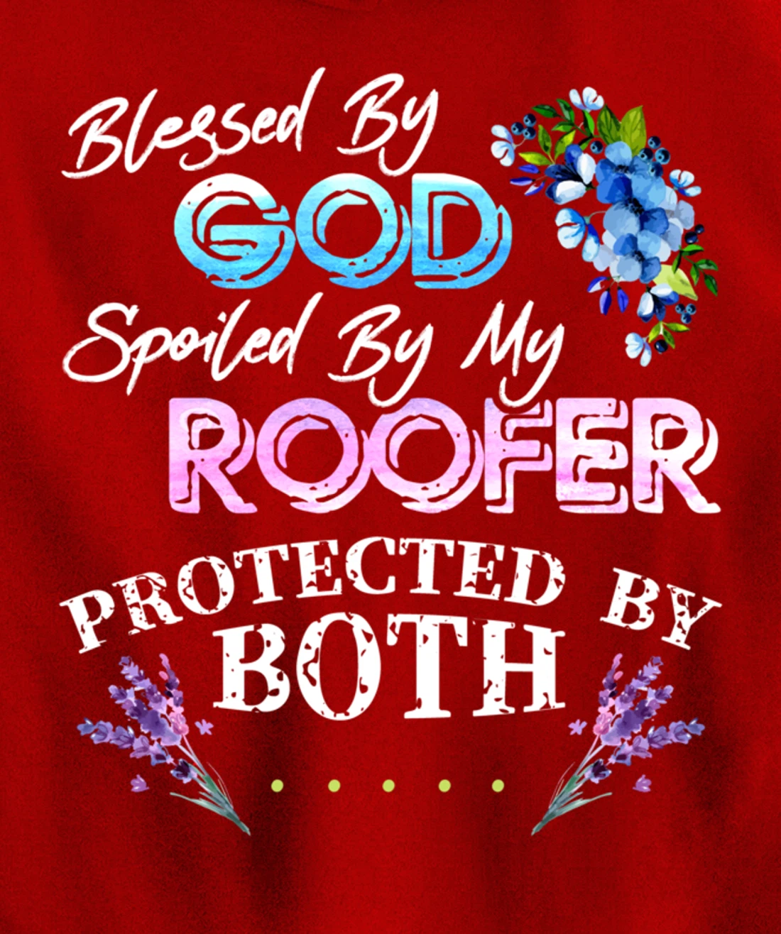 Blessed By God Spoiled By My Roofer - Funny Quote Pun Pullover Hoodie