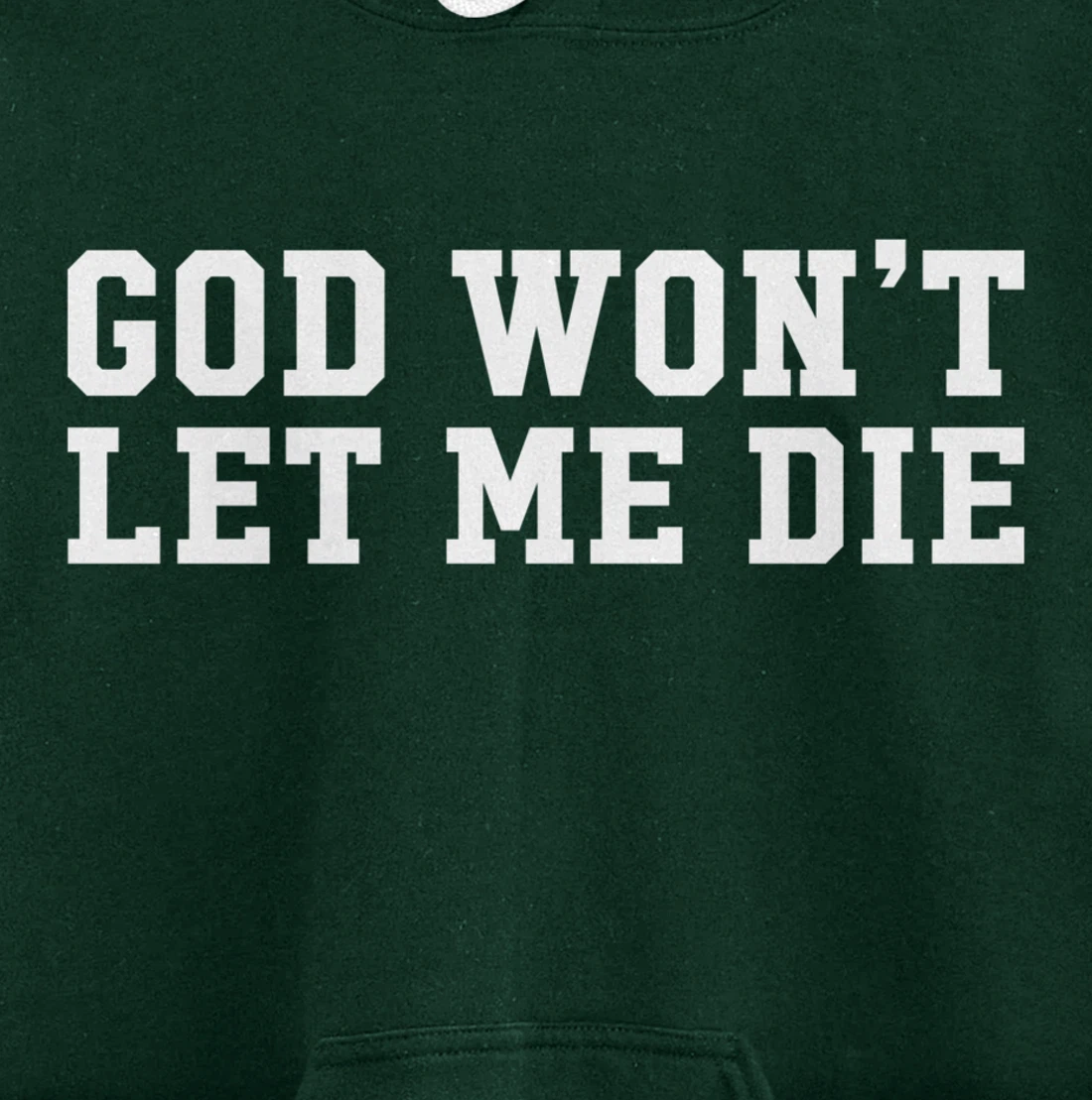 God Won't Let Me Die Pullover Hoodie