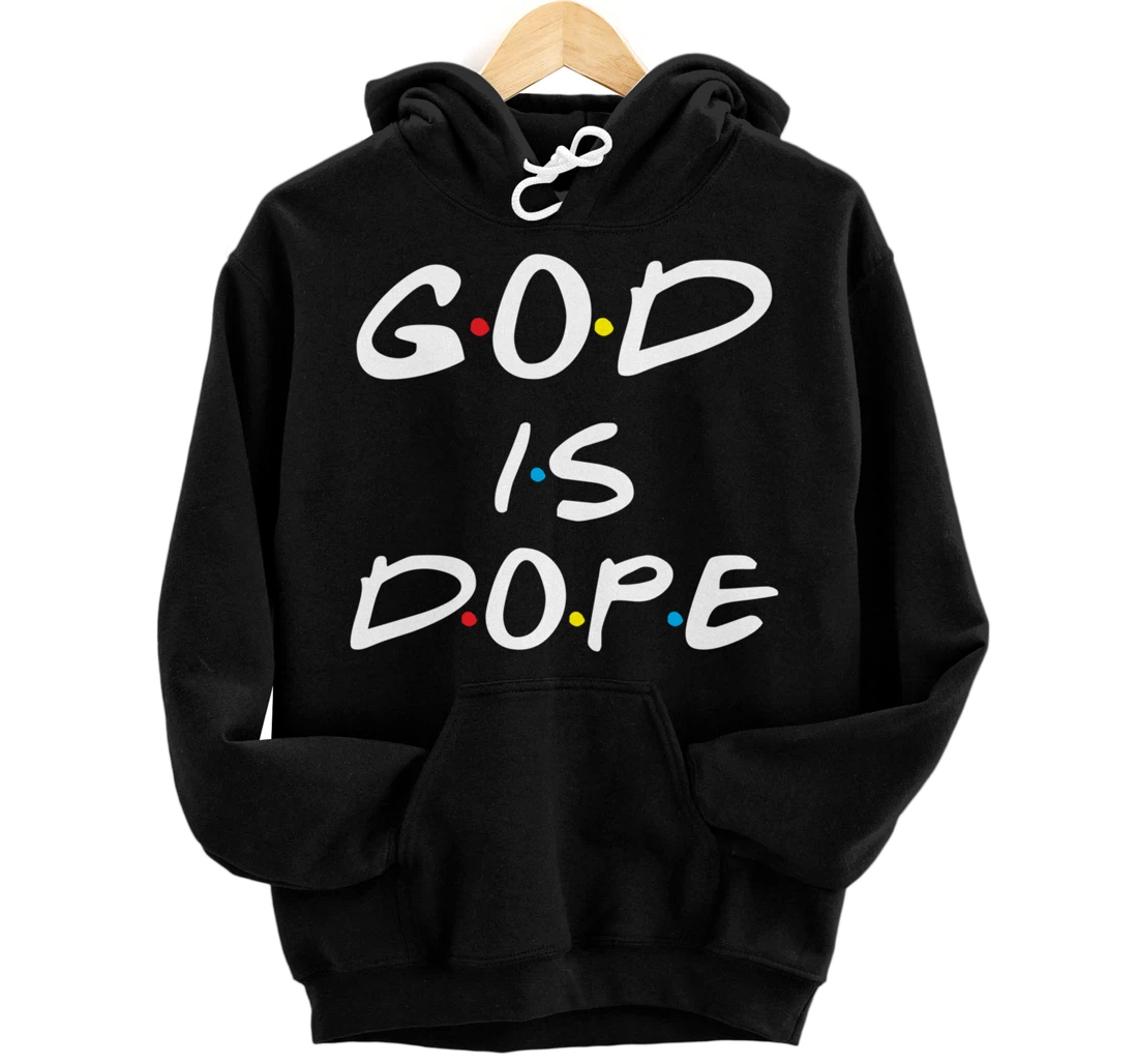 God Is Dope Inspirational Christian Bible Jesus - Friend Dot Pullover Hoodie