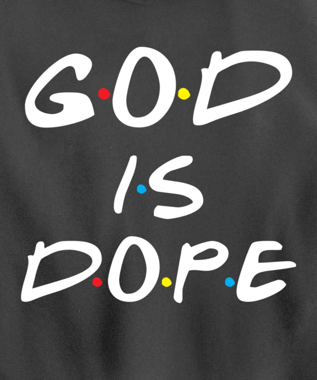 God Is Dope Inspirational Christian Bible Jesus - Friend Dot Pullover Hoodie