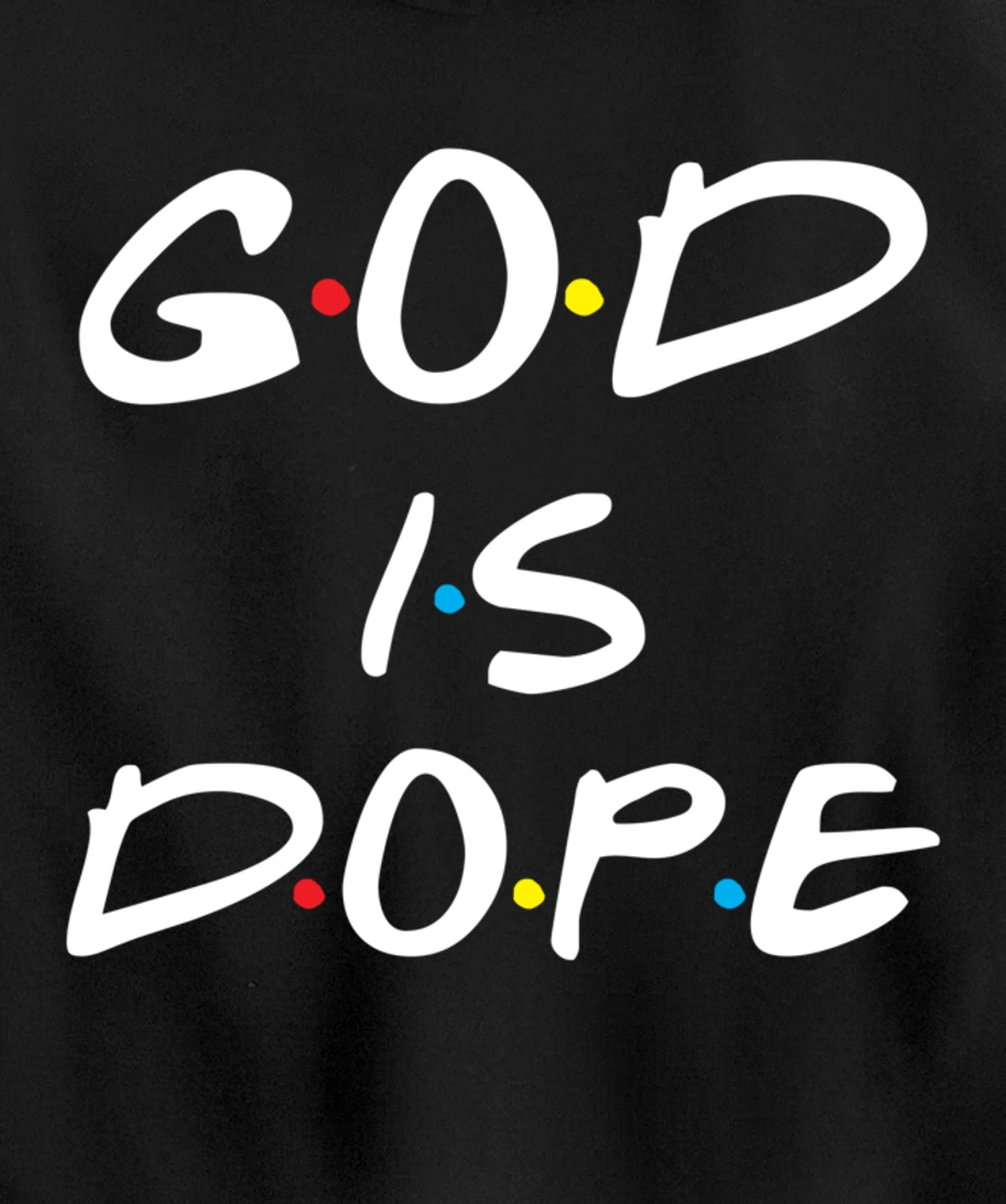God Is Dope Inspirational Christian Bible Jesus - Friend Dot Pullover Hoodie