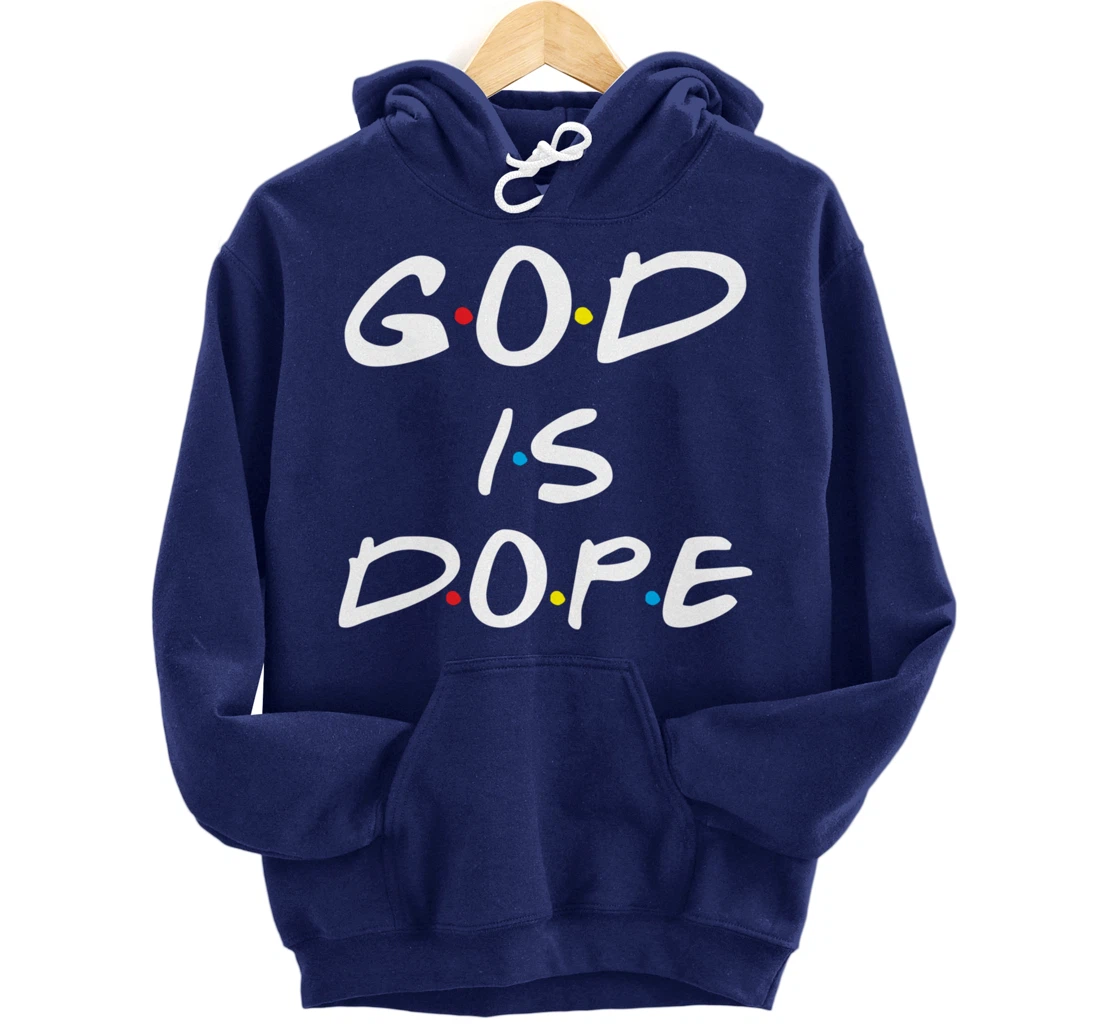 God Is Dope Inspirational Christian Bible Jesus - Friend Dot Pullover Hoodie