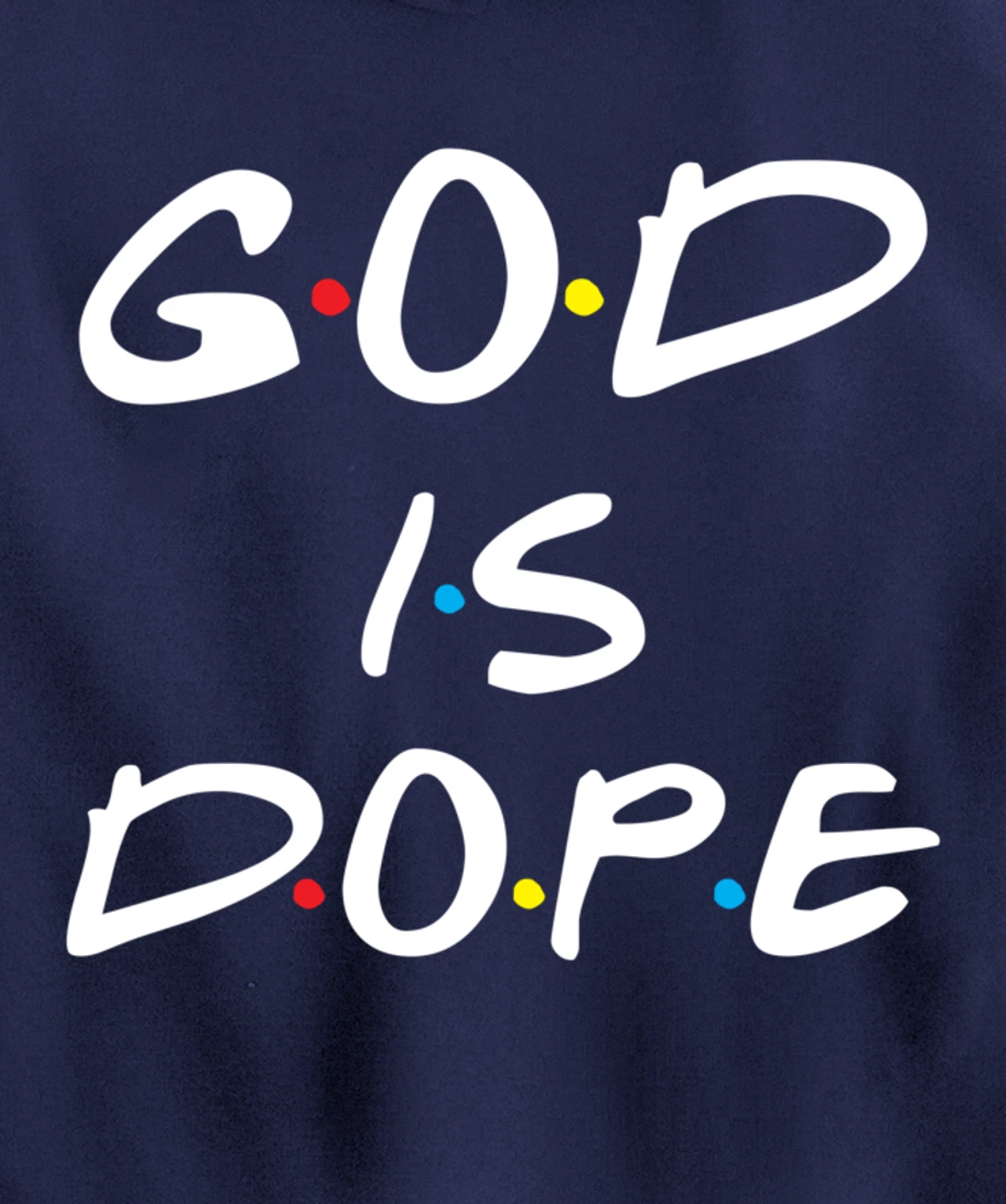God Is Dope Inspirational Christian Bible Jesus - Friend Dot Pullover Hoodie