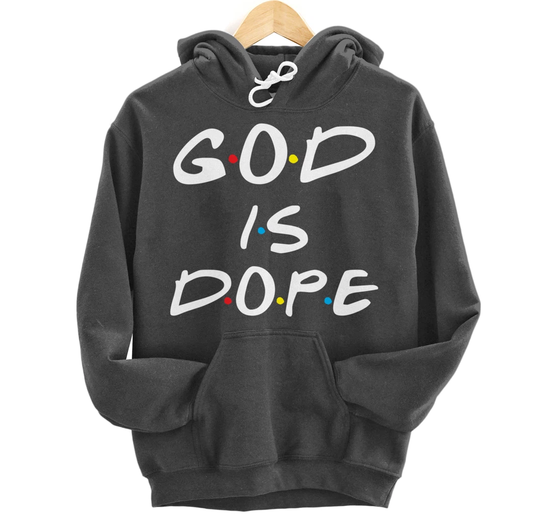 God Is Dope Inspirational Christian Bible Jesus - Friend Dot Pullover Hoodie
