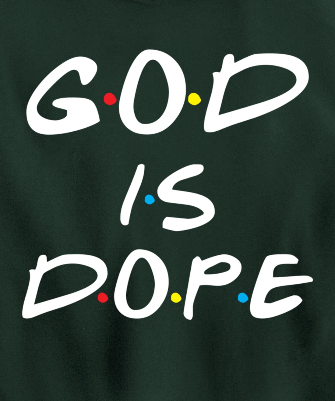 God Is Dope Inspirational Christian Bible Jesus - Friend Dot Pullover Hoodie