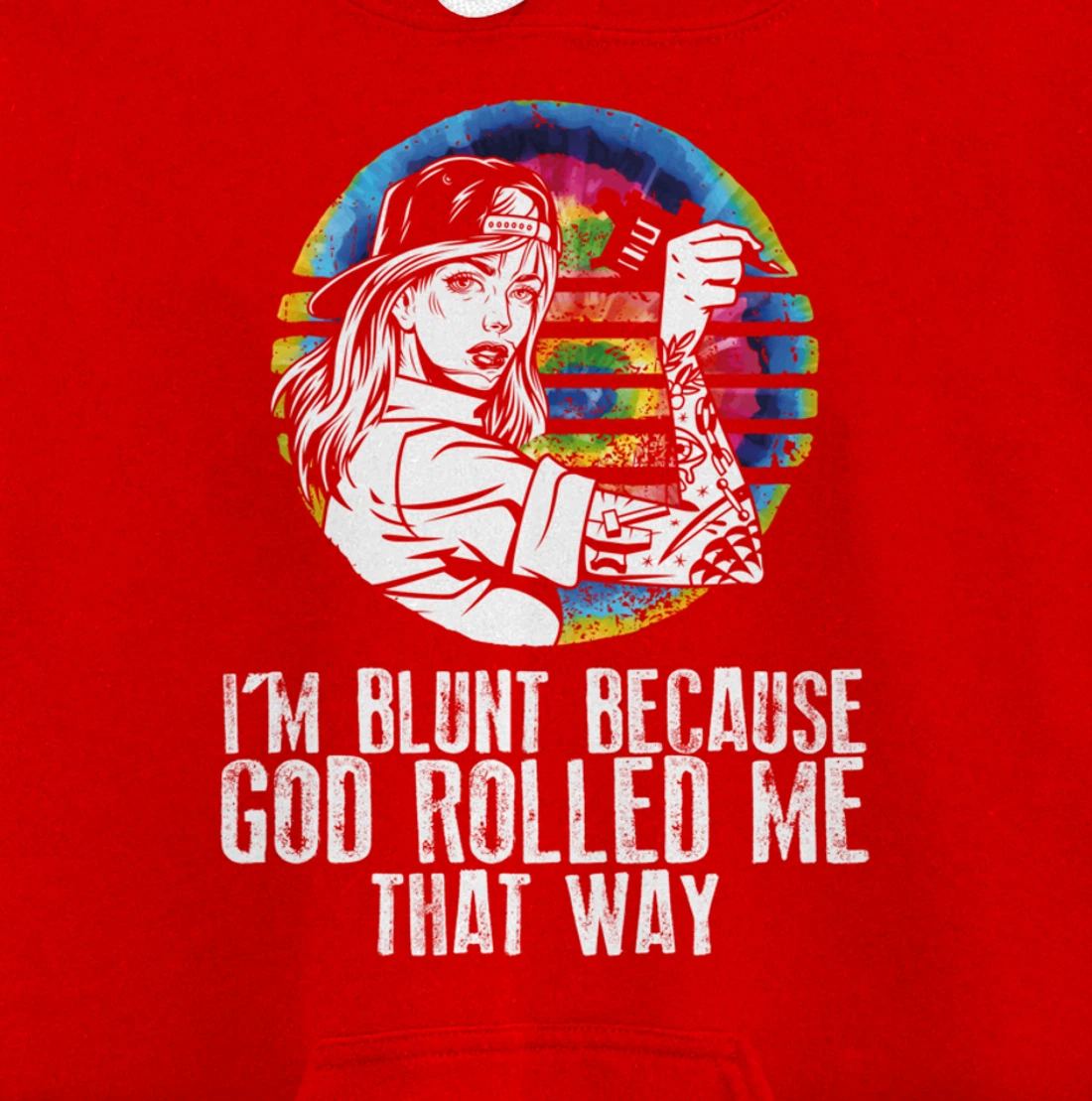 I'm Blunt Because God Rolled Me That Way - Tattoos Girl Hipp Pullover Hoodie