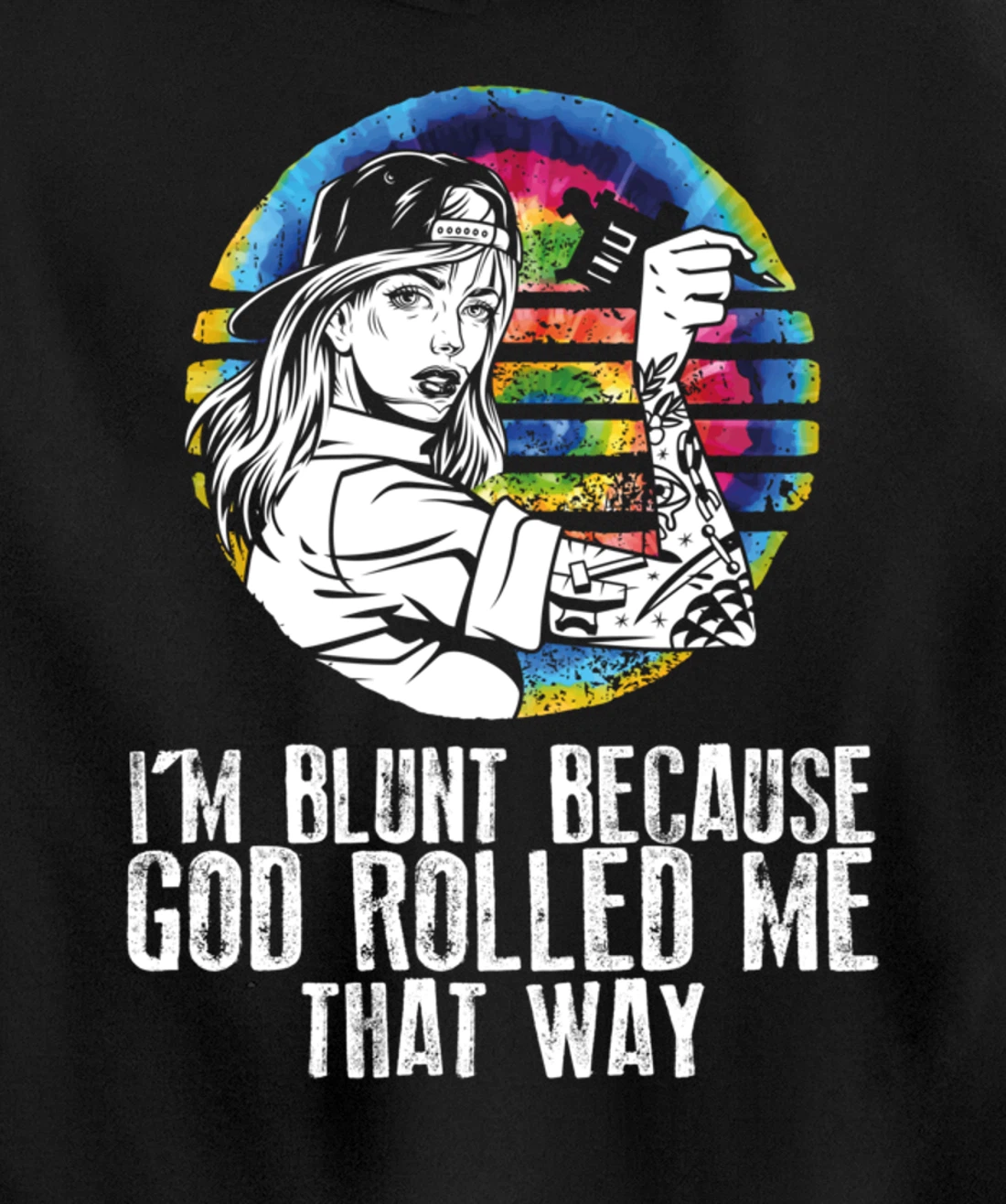 I'm Blunt Because God Rolled Me That Way - Tattoos Girl Hipp Pullover Hoodie