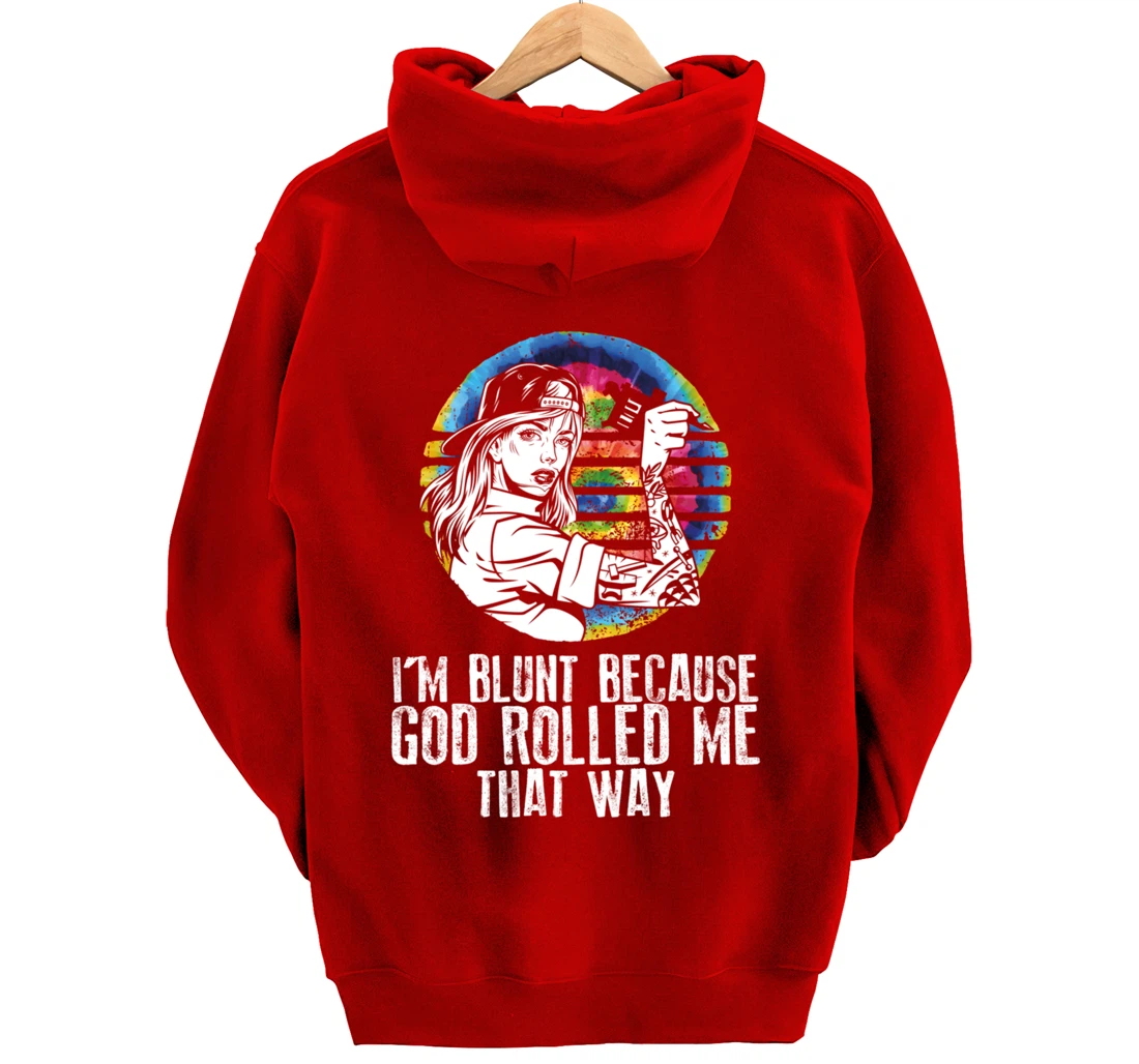I'm Blunt Because God Rolled Me That Way - Tattoos Girl Hipp Pullover Hoodie