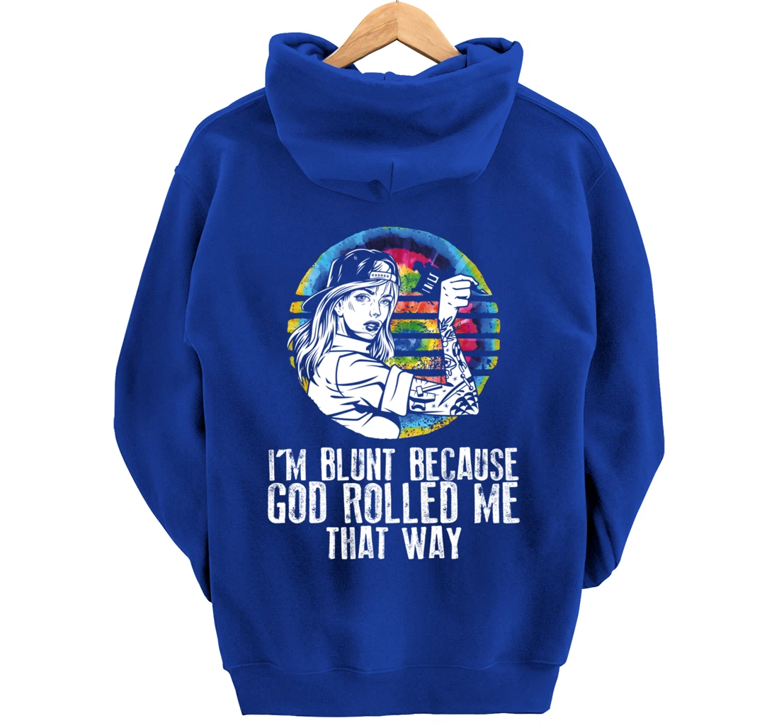 I'm Blunt Because God Rolled Me That Way - Tattoos Girl Hipp Pullover Hoodie