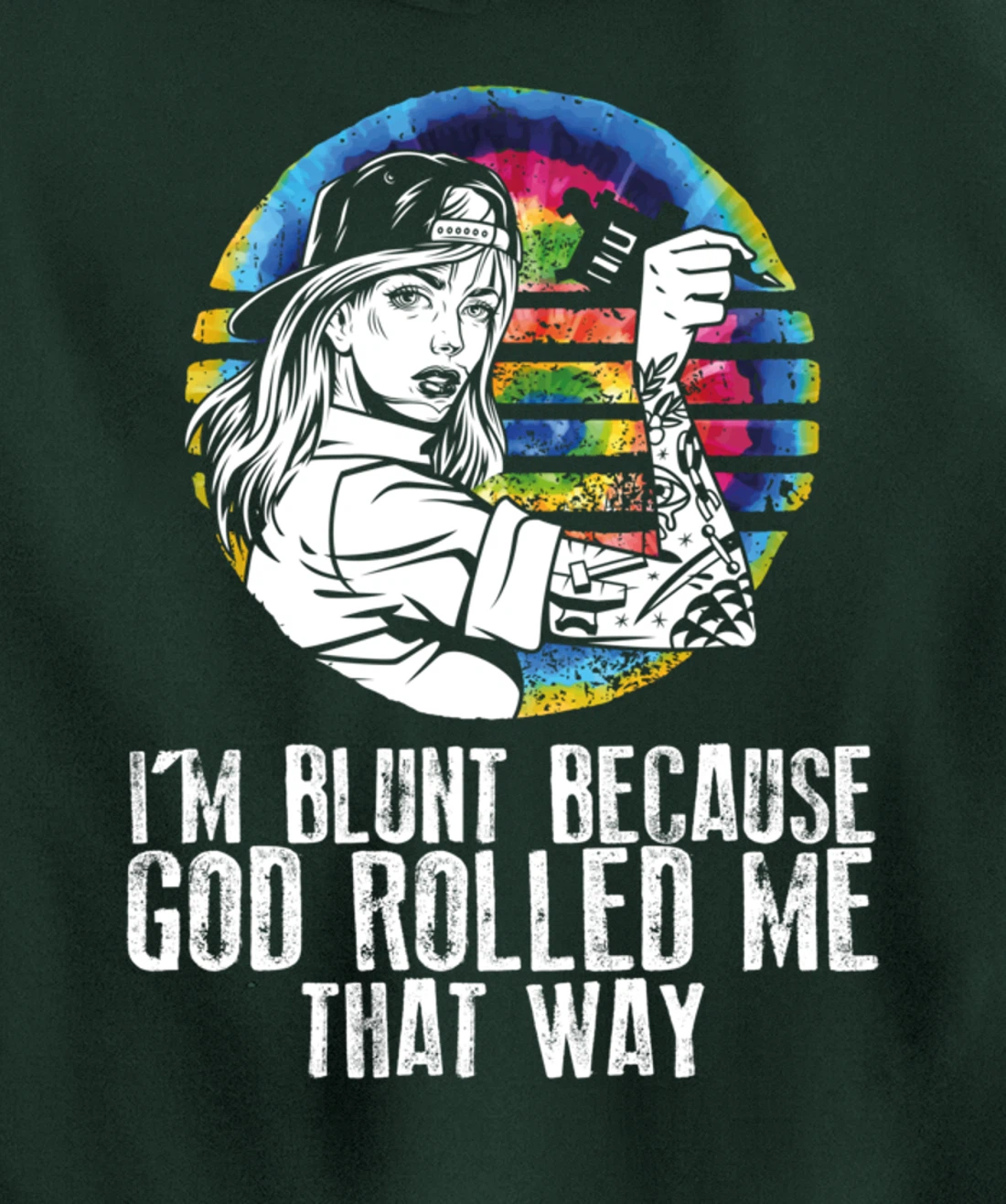 I'm Blunt Because God Rolled Me That Way - Tattoos Girl Hipp Pullover Hoodie