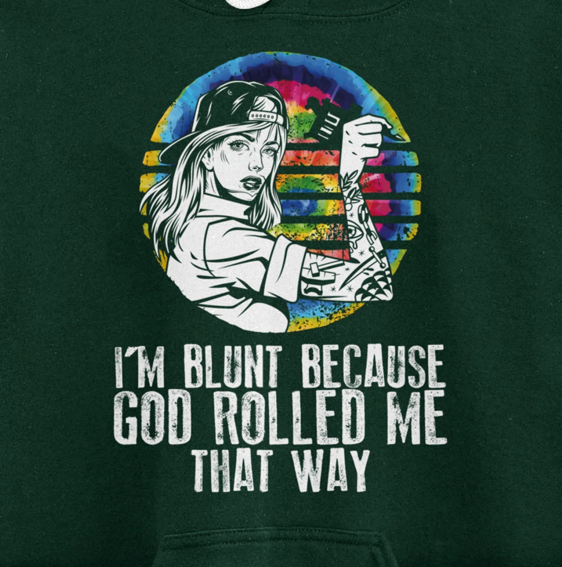 I'm Blunt Because God Rolled Me That Way - Tattoos Girl Hipp Pullover Hoodie