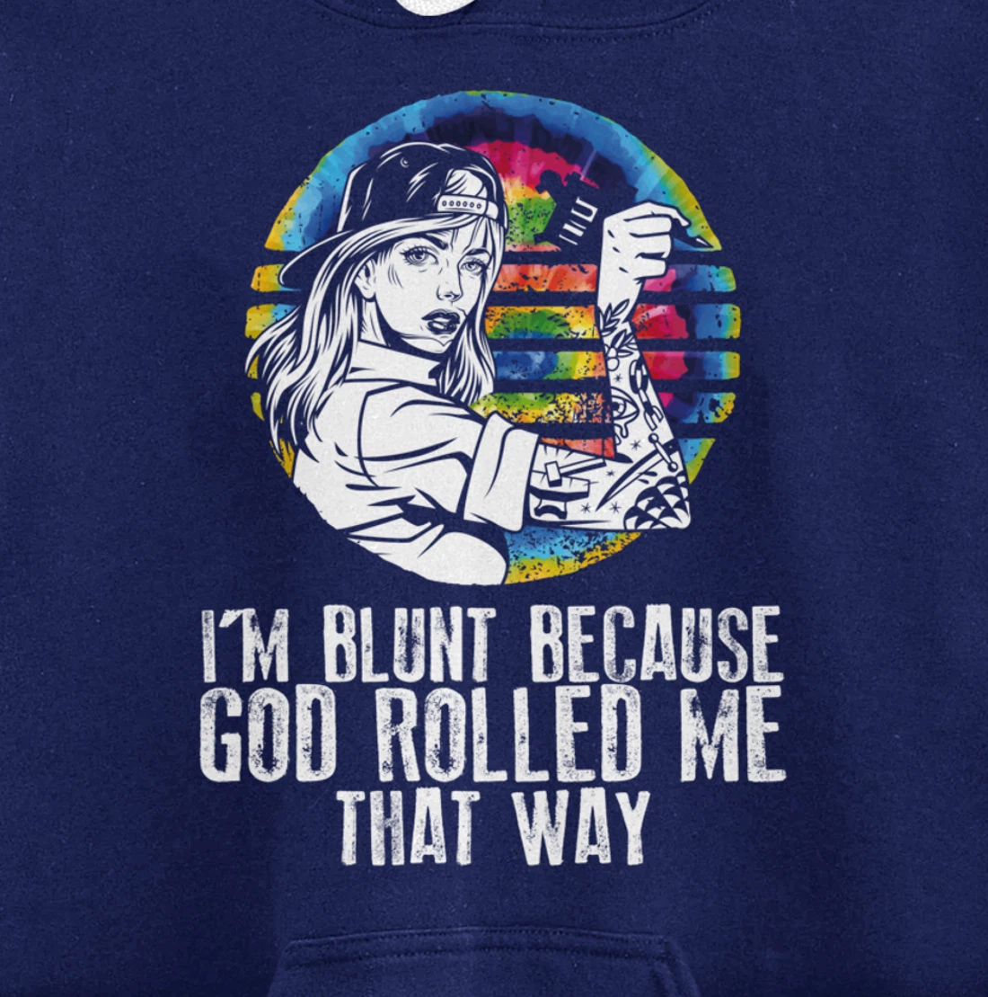 I'm Blunt Because God Rolled Me That Way - Tattoos Girl Hipp Pullover Hoodie