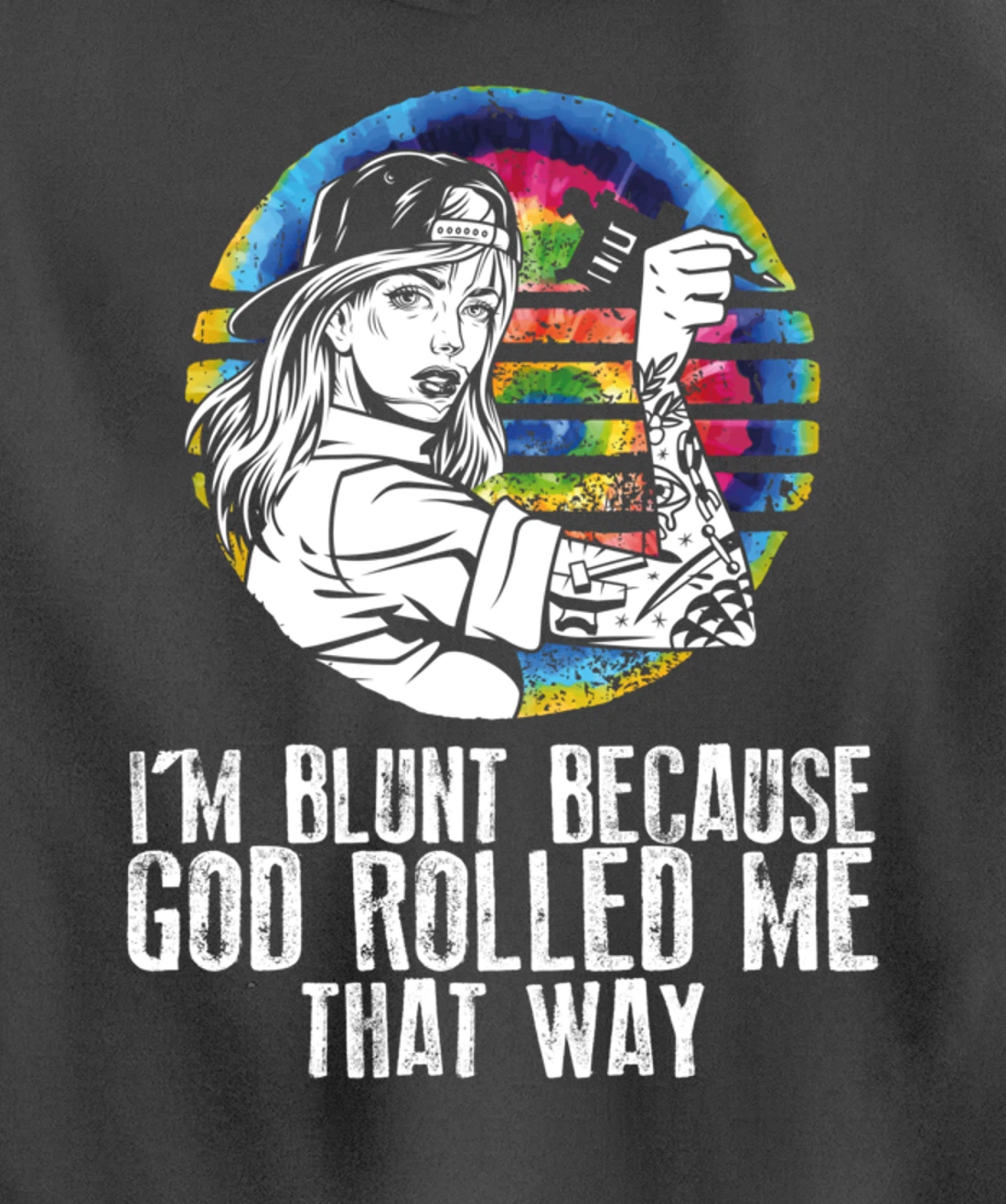 I'm Blunt Because God Rolled Me That Way - Tattoos Girl Hipp Pullover Hoodie