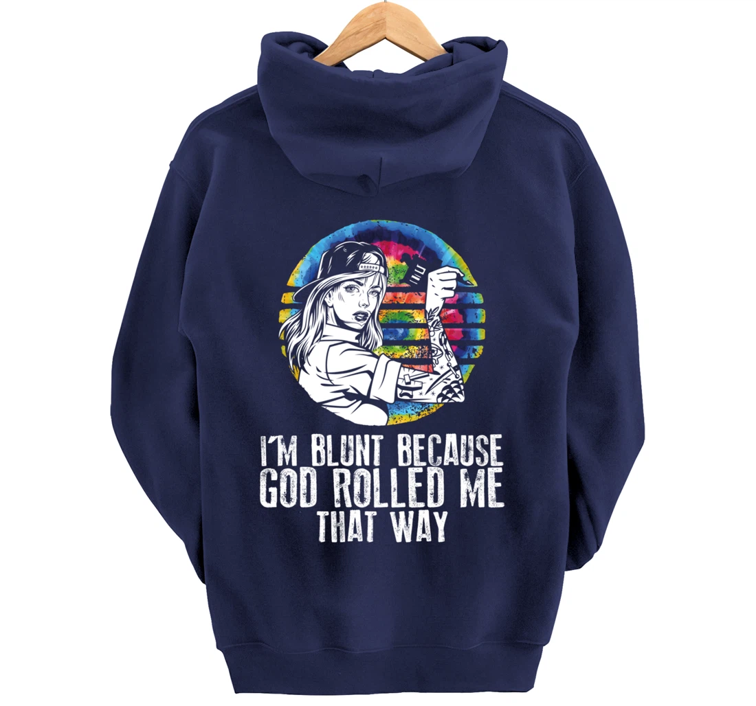I'm Blunt Because God Rolled Me That Way - Tattoos Girl Hipp Pullover Hoodie