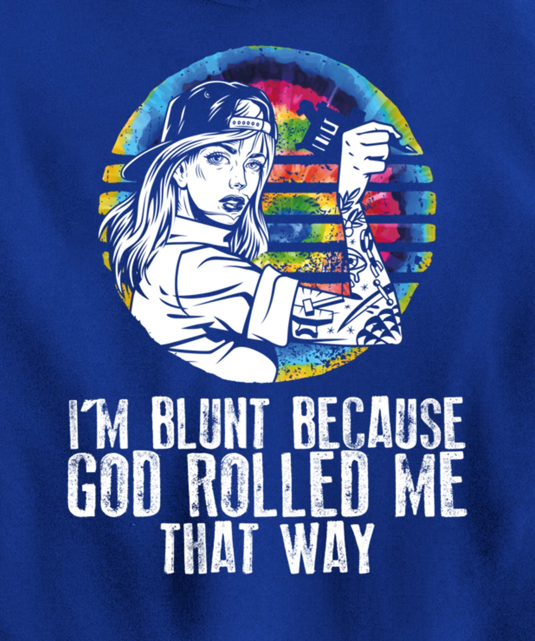 I'm Blunt Because God Rolled Me That Way - Tattoos Girl Hipp Pullover Hoodie