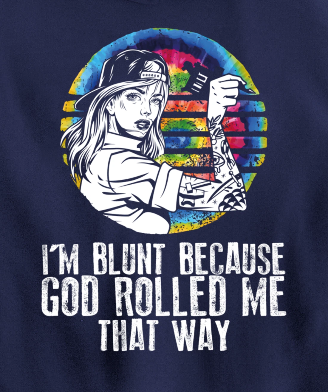 I'm Blunt Because God Rolled Me That Way - Tattoos Girl Hipp Pullover Hoodie