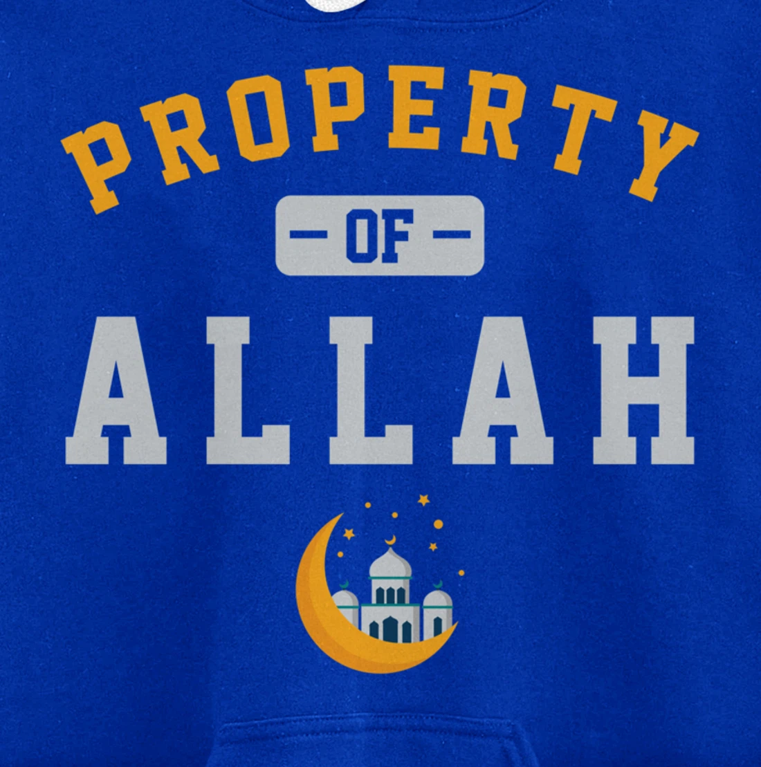 Property Allah Mosque Believer Follower Religion God Gift Pullover Hoodie
