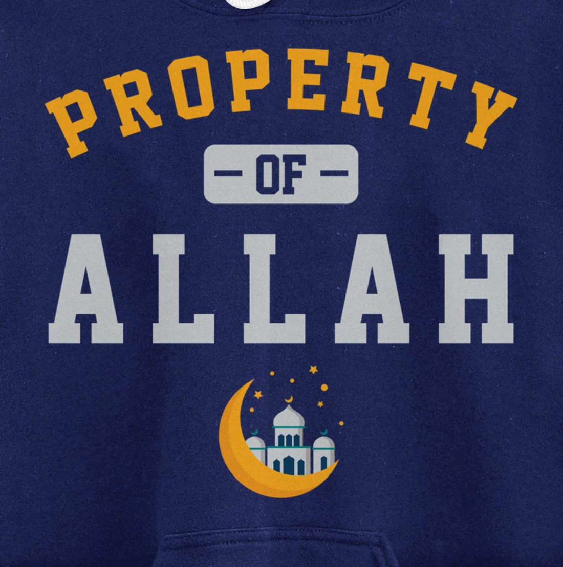 Property Allah Mosque Believer Follower Religion God Gift Pullover Hoodie