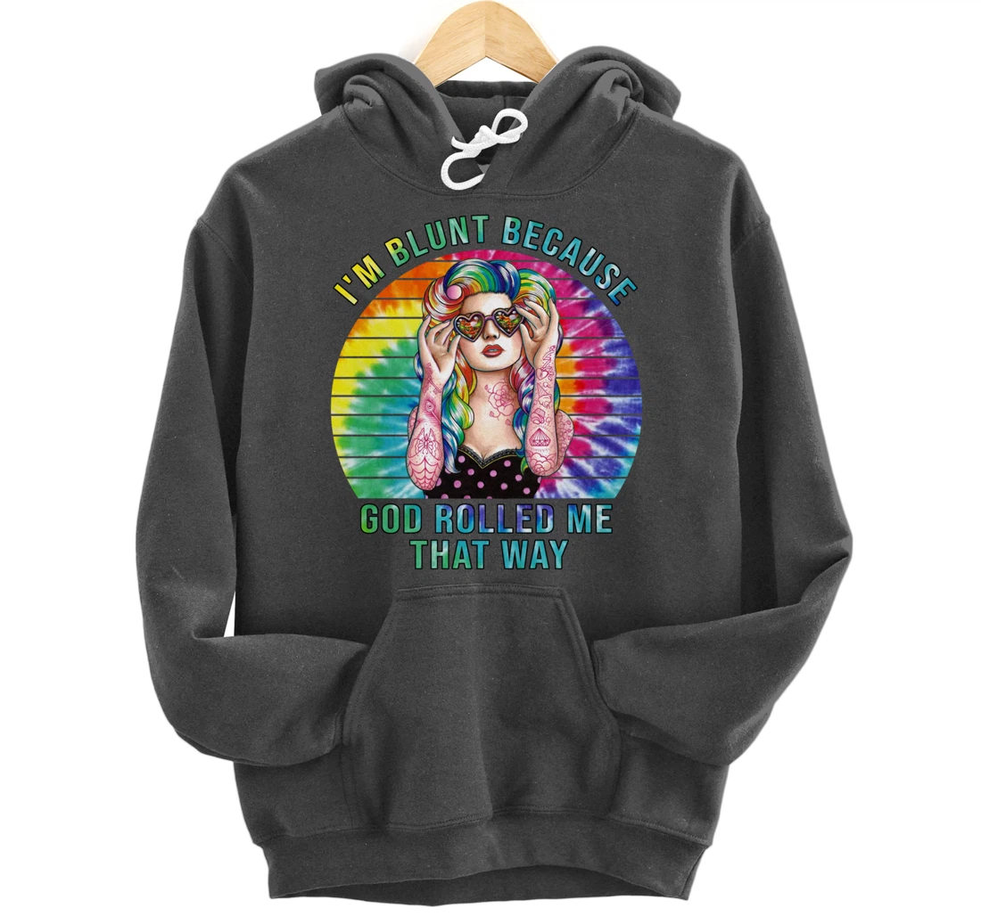 I'm Blunt Because God Rolled Me That Way Hippie Pullover Hoodie