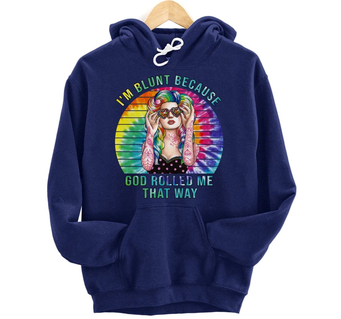 I'm Blunt Because God Rolled Me That Way Hippie Pullover Hoodie
